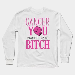 Cancer, you picked the wrong bitch! Long Sleeve T-Shirt